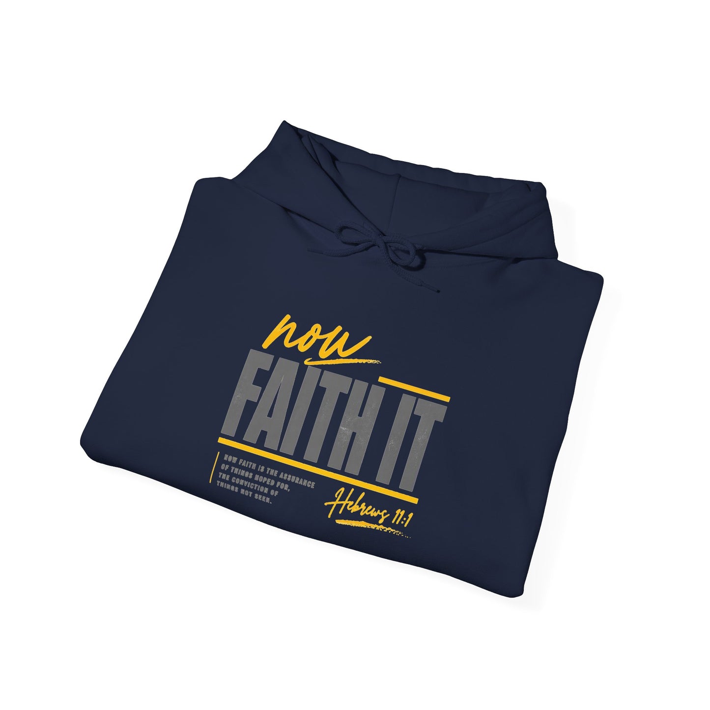 Faith It Hoodie — Hebrews 11:1 Inspirational Christian Hooded Sweatshirt