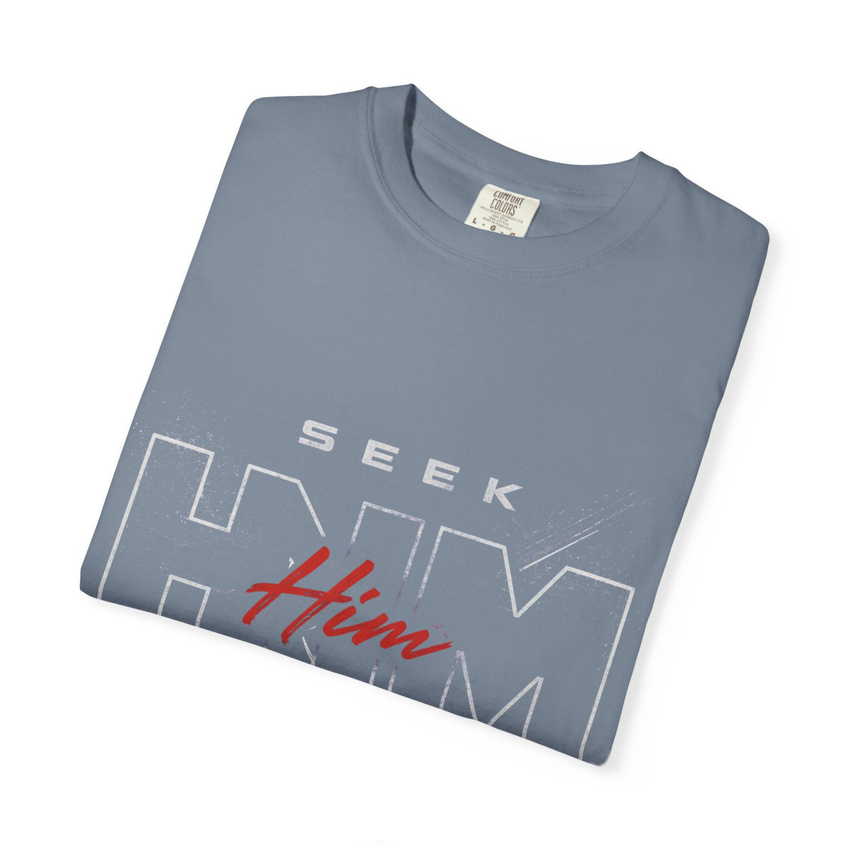SEEK HIM Inspirational- Unisex Garment-Dyed T-shirt