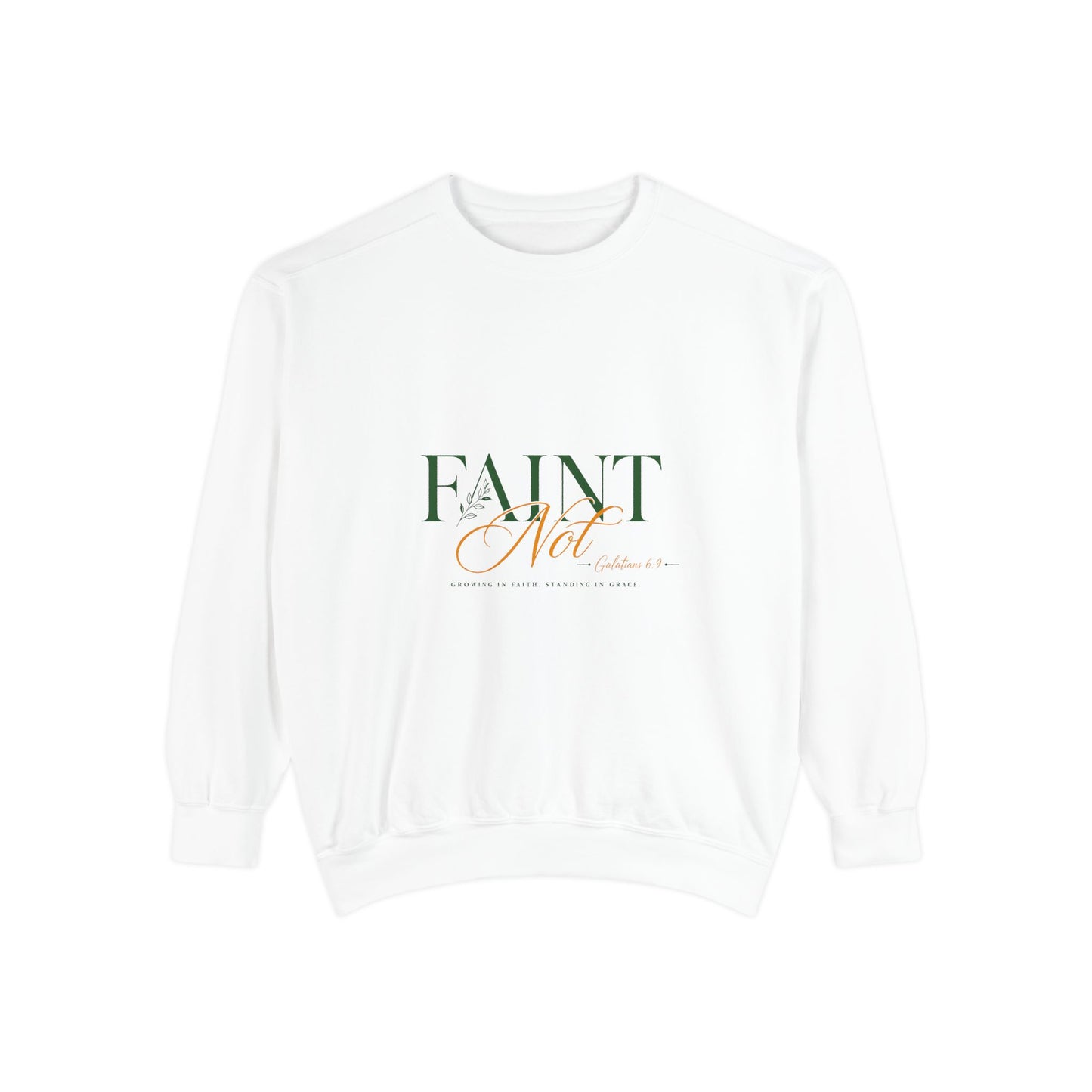 Faint Not Inspirational-Unisex Garment-Dyed Sweatshirt
