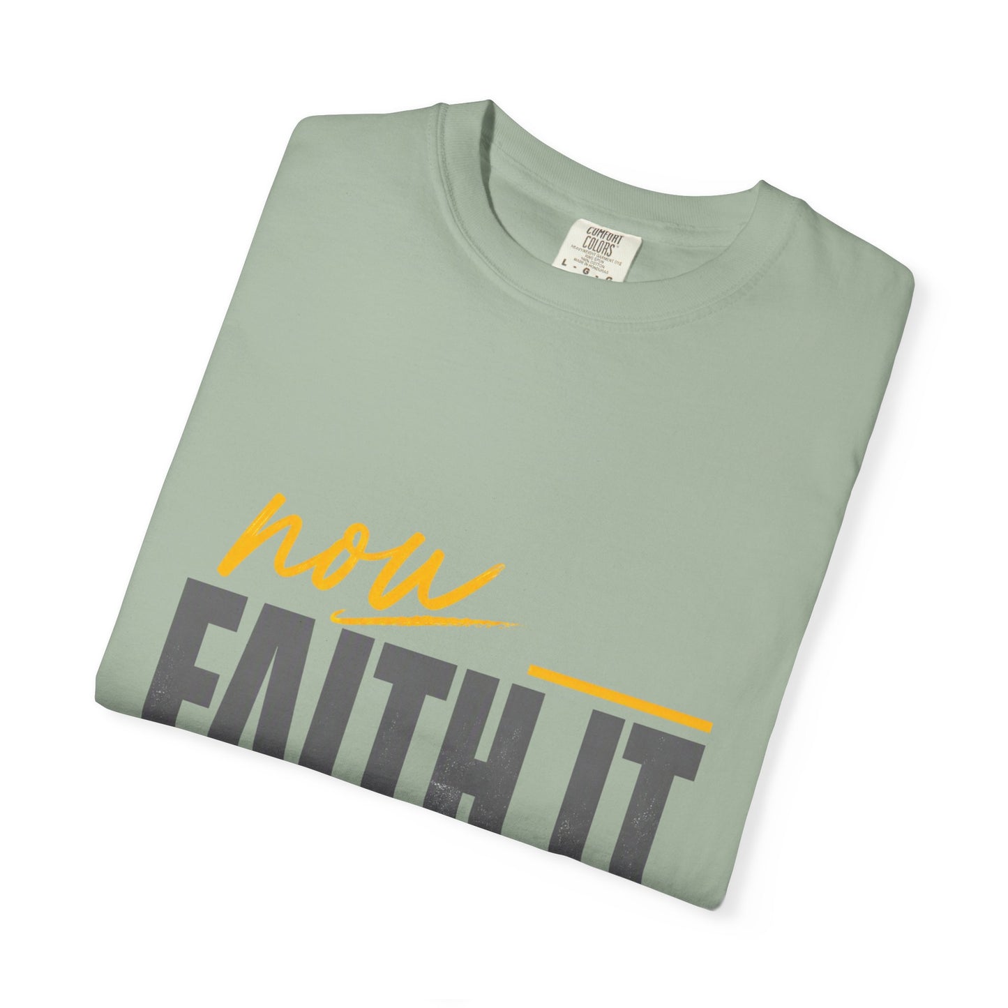 NOW FAITH-Unisex Garment-Dyed T-shirt