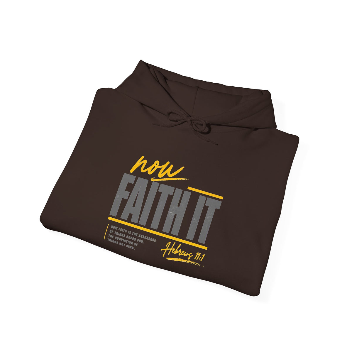 Faith It Hoodie — Hebrews 11:1 Inspirational Christian Hooded Sweatshirt