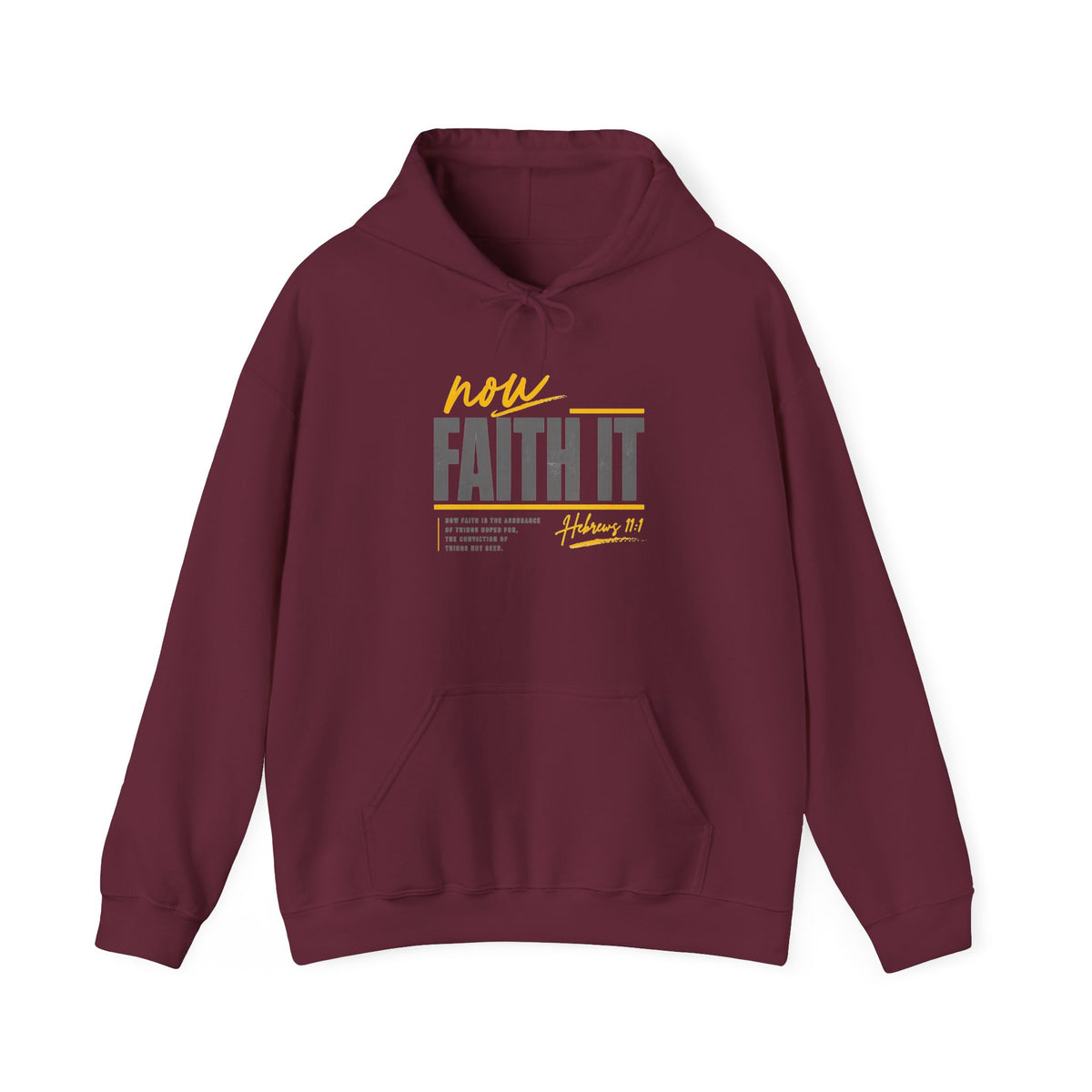 Faith It Hoodie — Hebrews 11:1 Inspirational Christian Hooded Sweatshirt