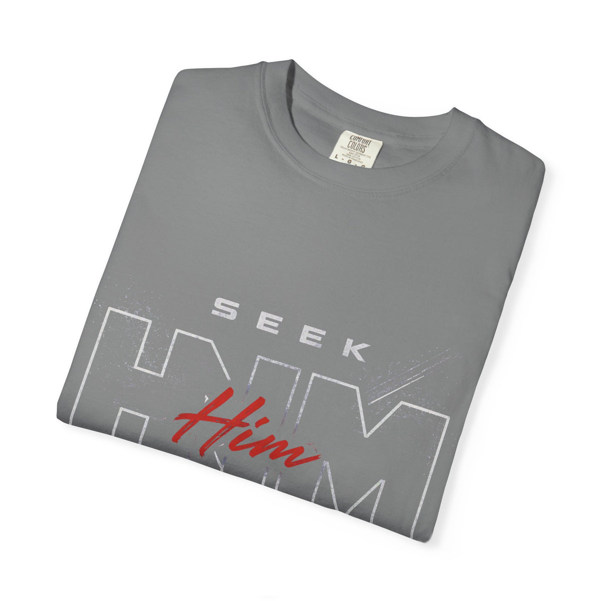 SEEK HIM Inspirational- Unisex Garment-Dyed T-shirt