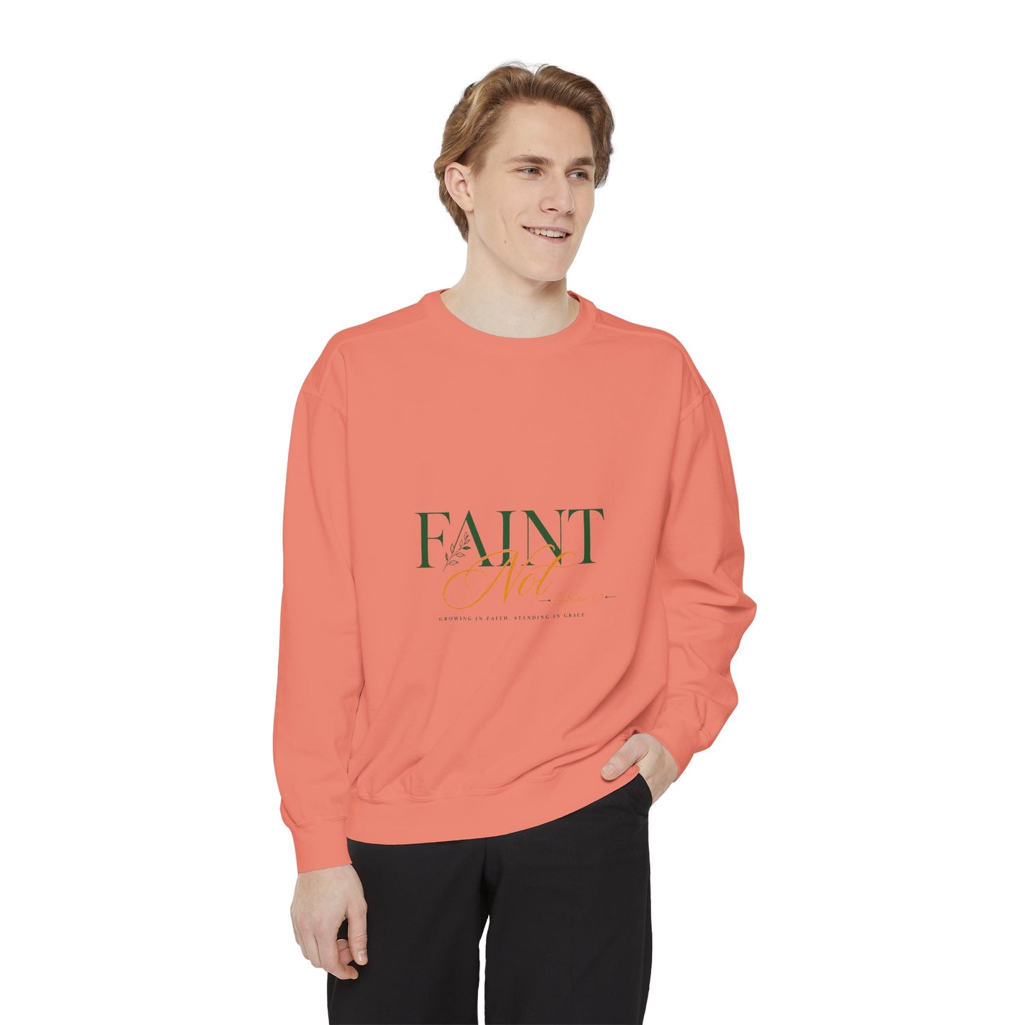 Faint Not Inspirational-Unisex Garment-Dyed Sweatshirt