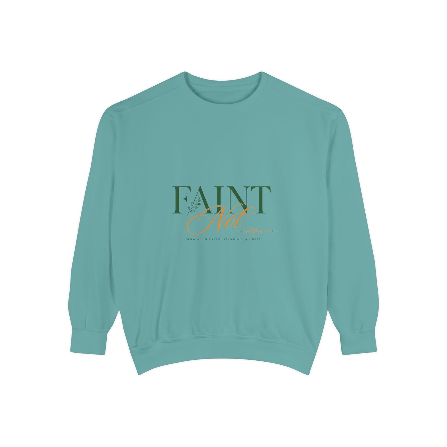 Faint Not Inspirational-Unisex Garment-Dyed Sweatshirt