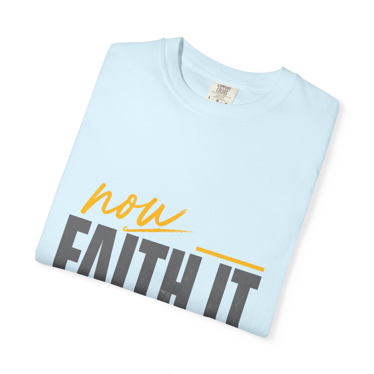 NOW FAITH-Unisex Garment-Dyed T-shirt