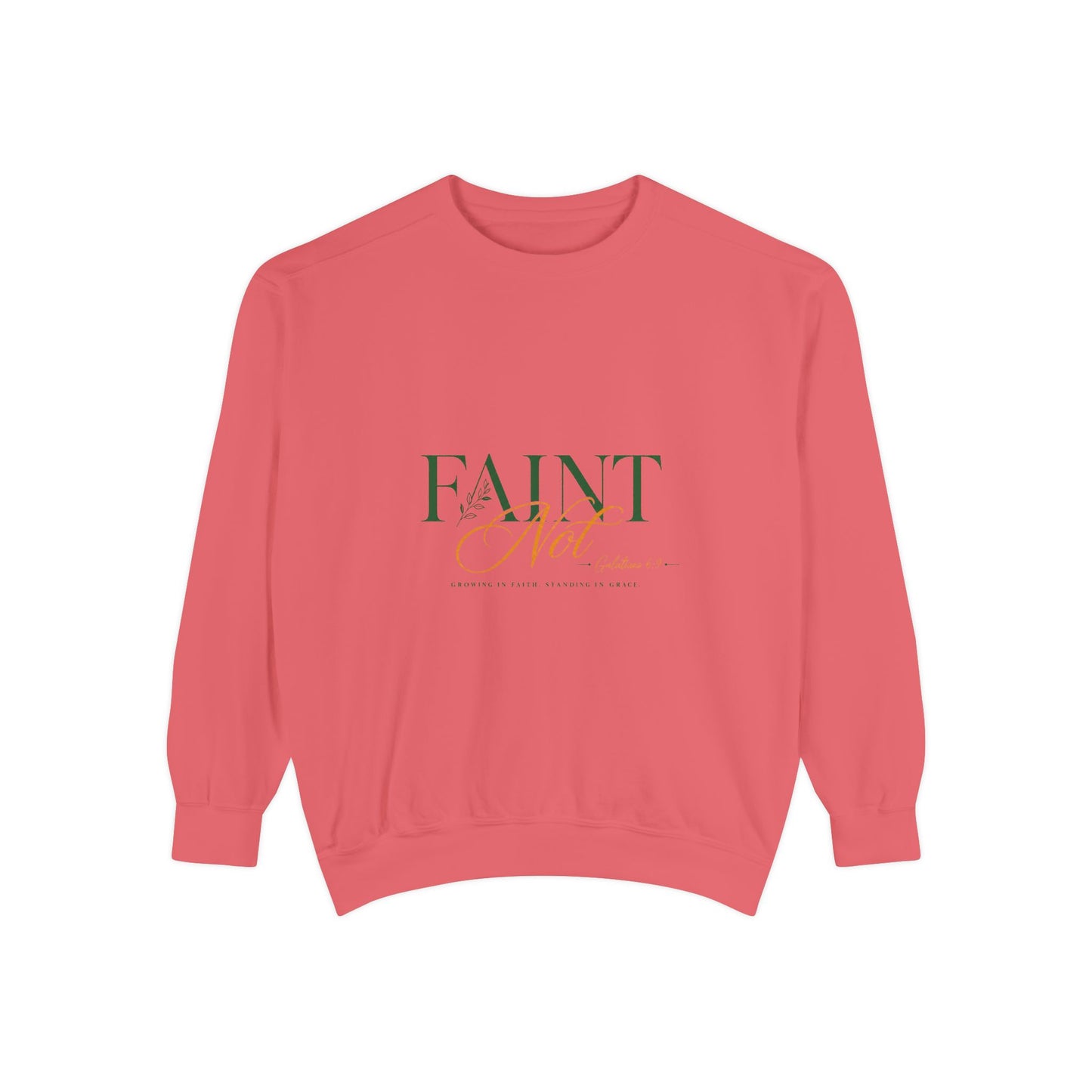 Faint Not Inspirational-Unisex Garment-Dyed Sweatshirt