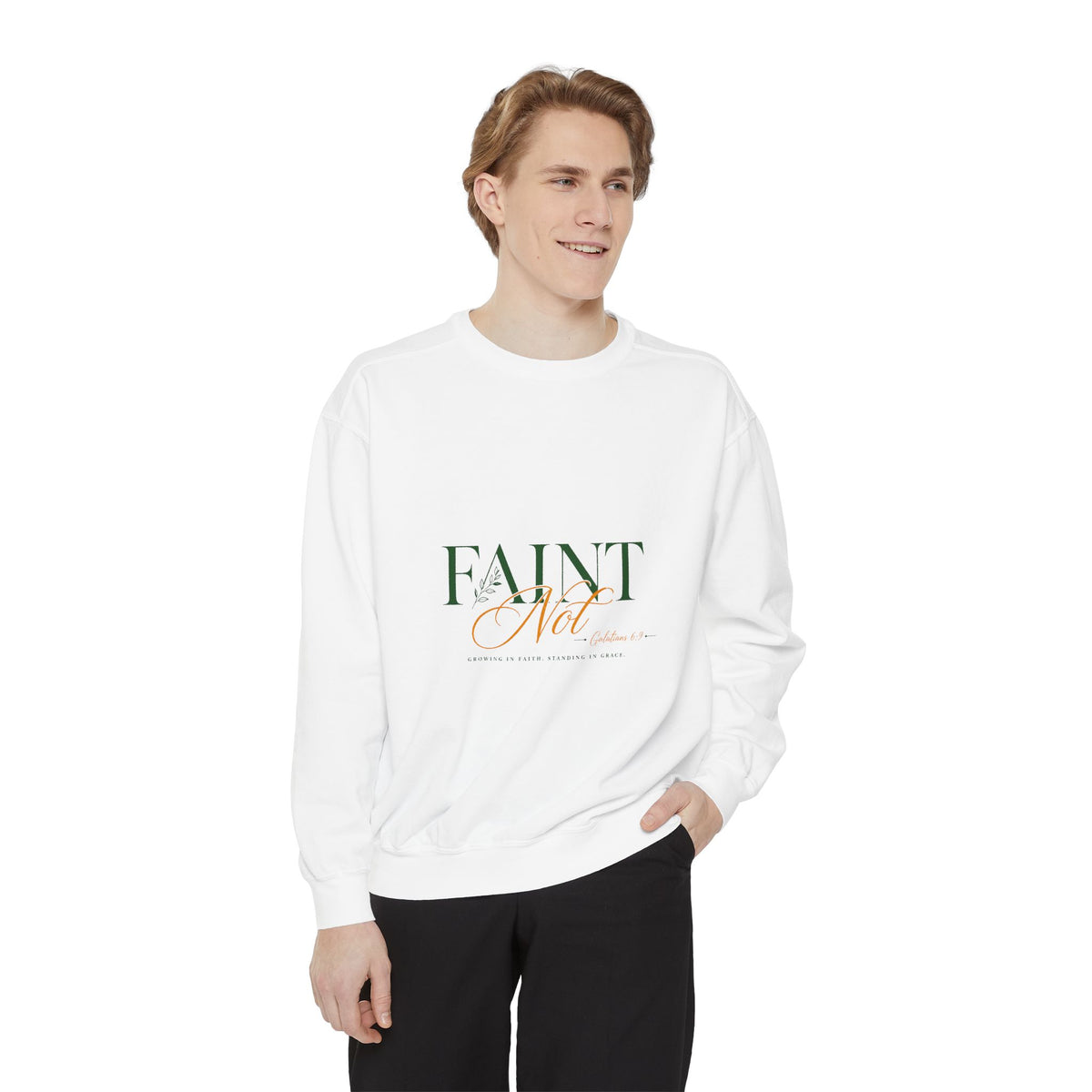 Faint Not Inspirational-Unisex Garment-Dyed Sweatshirt