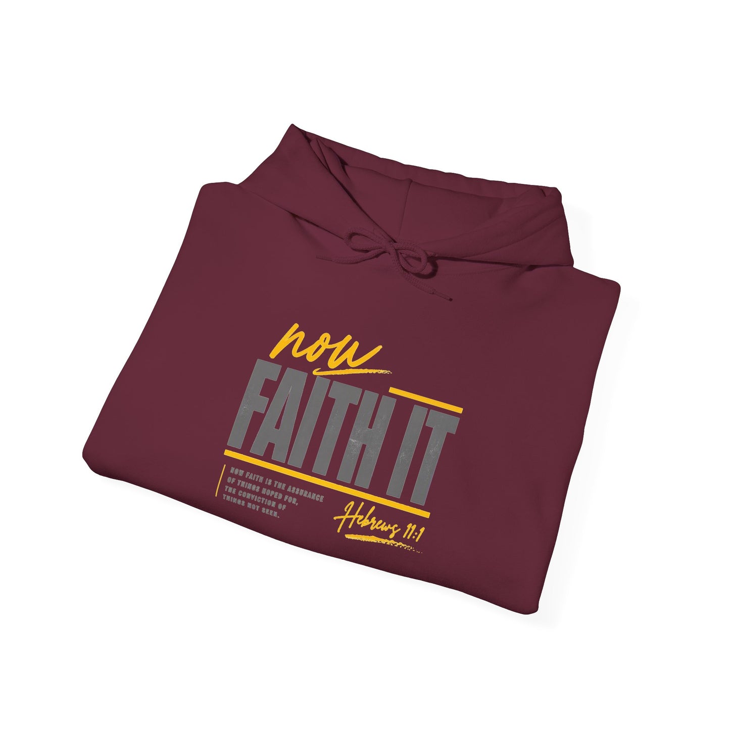 Faith It Hoodie — Hebrews 11:1 Inspirational Christian Hooded Sweatshirt