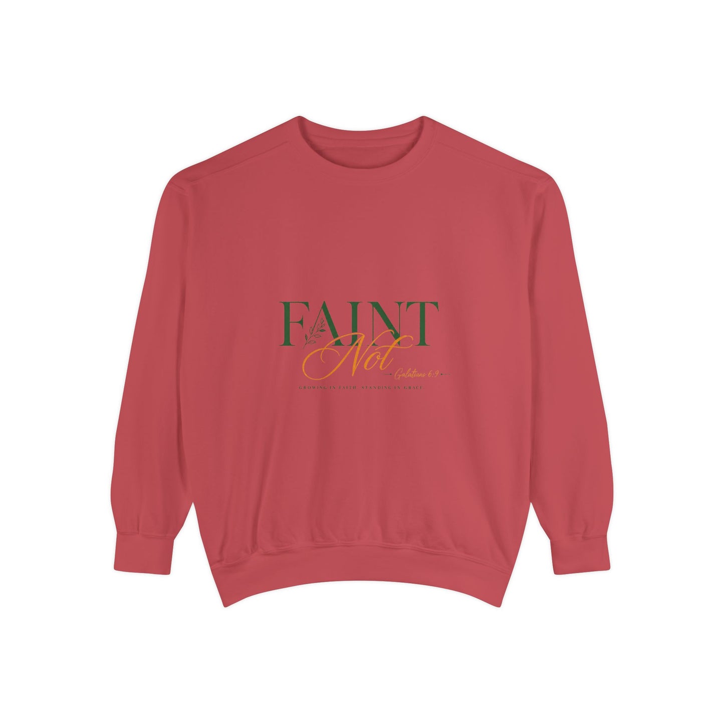 Faint Not Inspirational-Unisex Garment-Dyed Sweatshirt