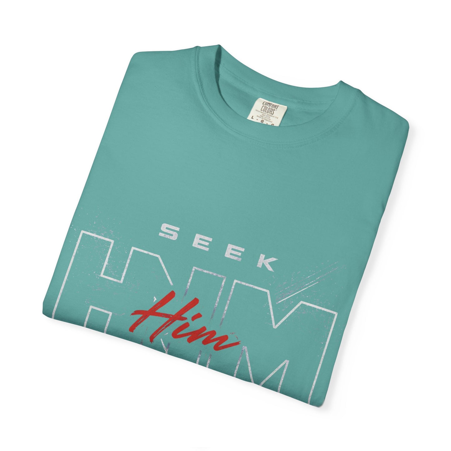 SEEK HIM Inspirational- Unisex Garment-Dyed T-shirt
