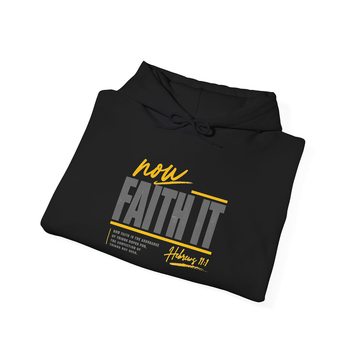 Faith It Hoodie — Hebrews 11:1 Inspirational Christian Hooded Sweatshirt
