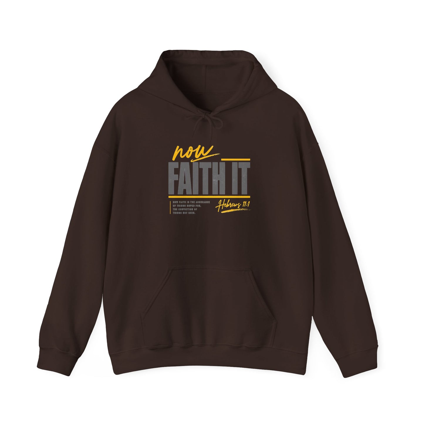 Faith It Hoodie — Hebrews 11:1 Inspirational Christian Hooded Sweatshirt