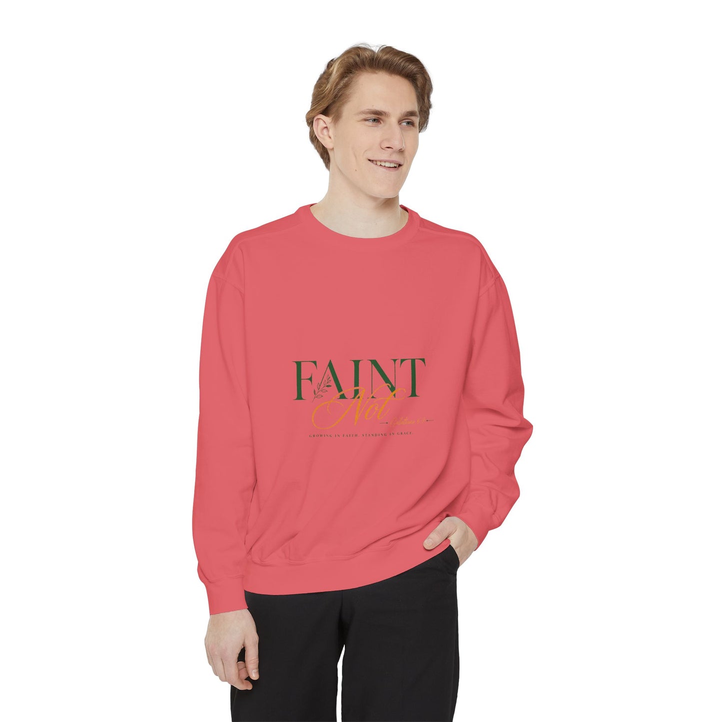 Faint Not Inspirational-Unisex Garment-Dyed Sweatshirt