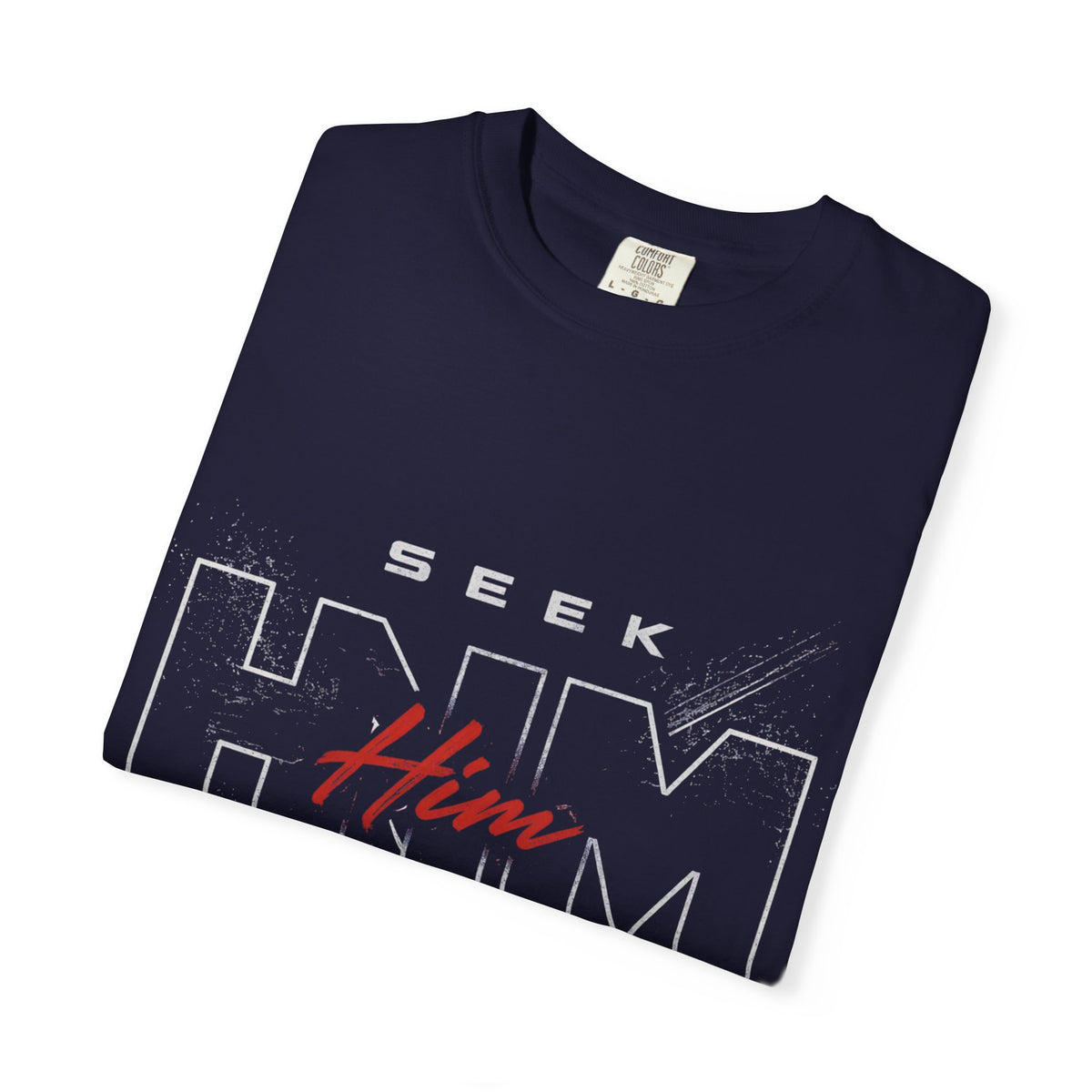 SEEK HIM Inspirational- Unisex Garment-Dyed T-shirt