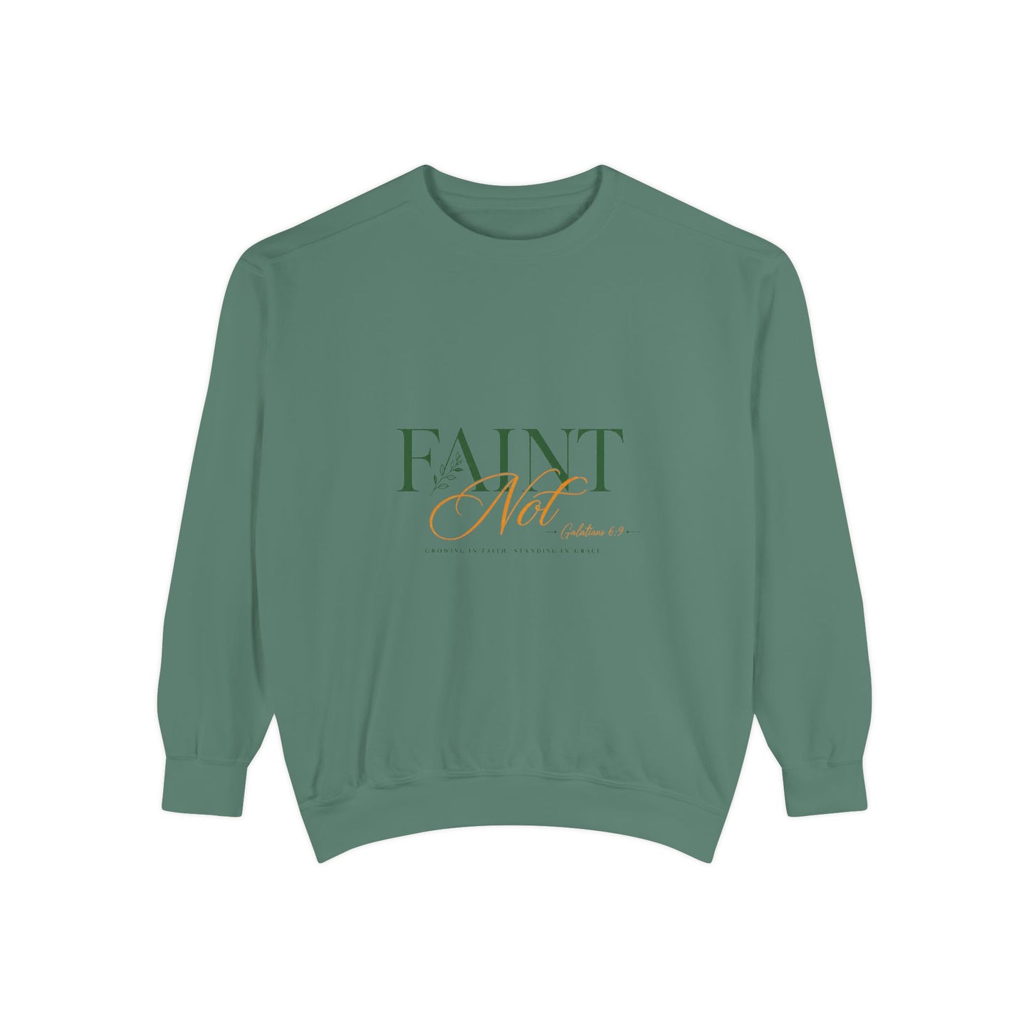 Faint Not Inspirational-Unisex Garment-Dyed Sweatshirt