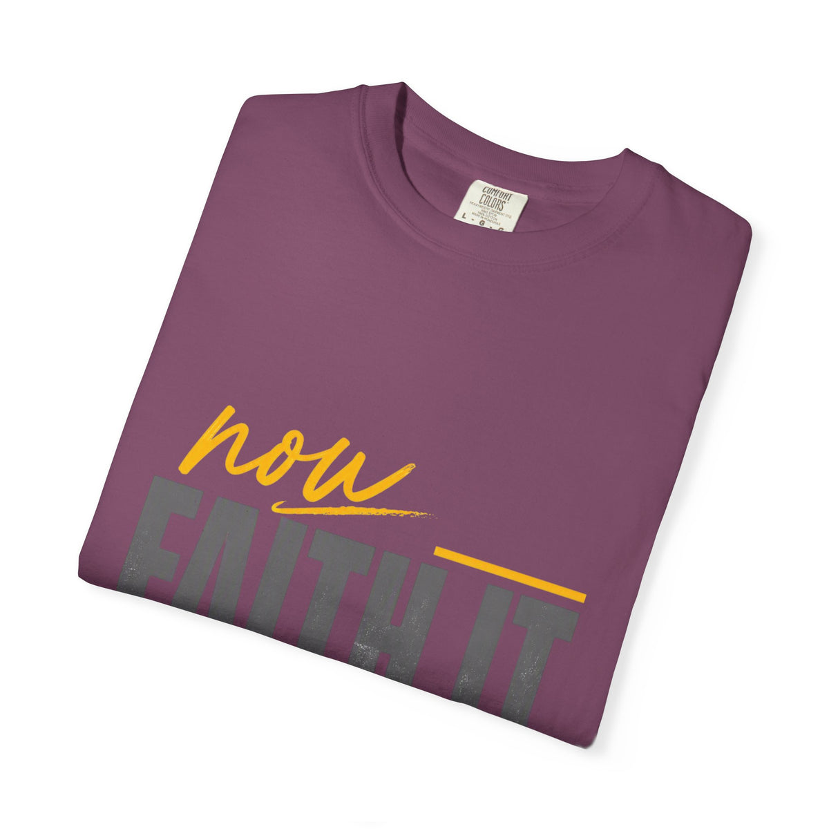 NOW FAITH-Unisex Garment-Dyed T-shirt