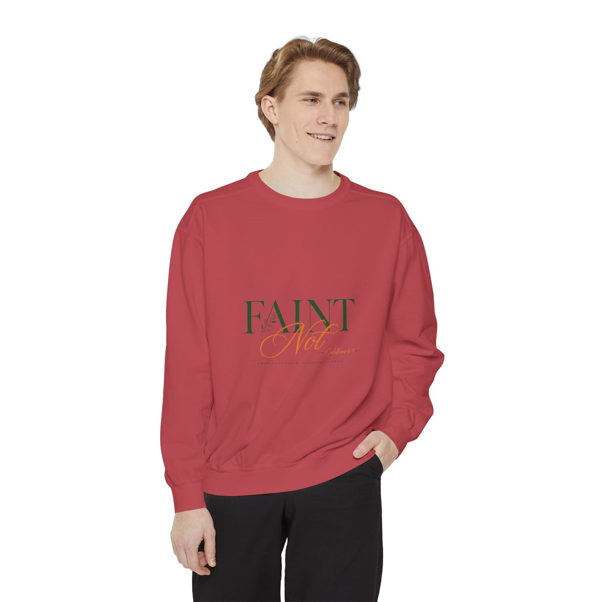 Faint Not Inspirational-Unisex Garment-Dyed Sweatshirt