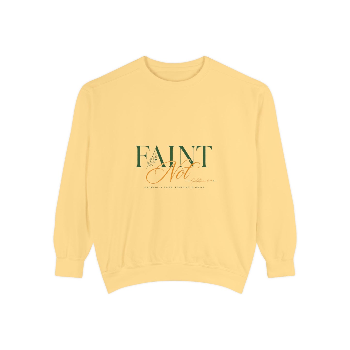 Faint Not Inspirational-Unisex Garment-Dyed Sweatshirt