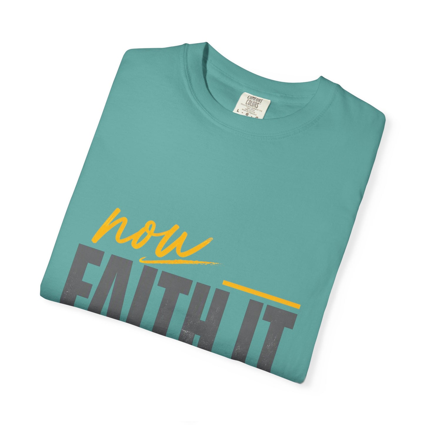 NOW FAITH-Unisex Garment-Dyed T-shirt