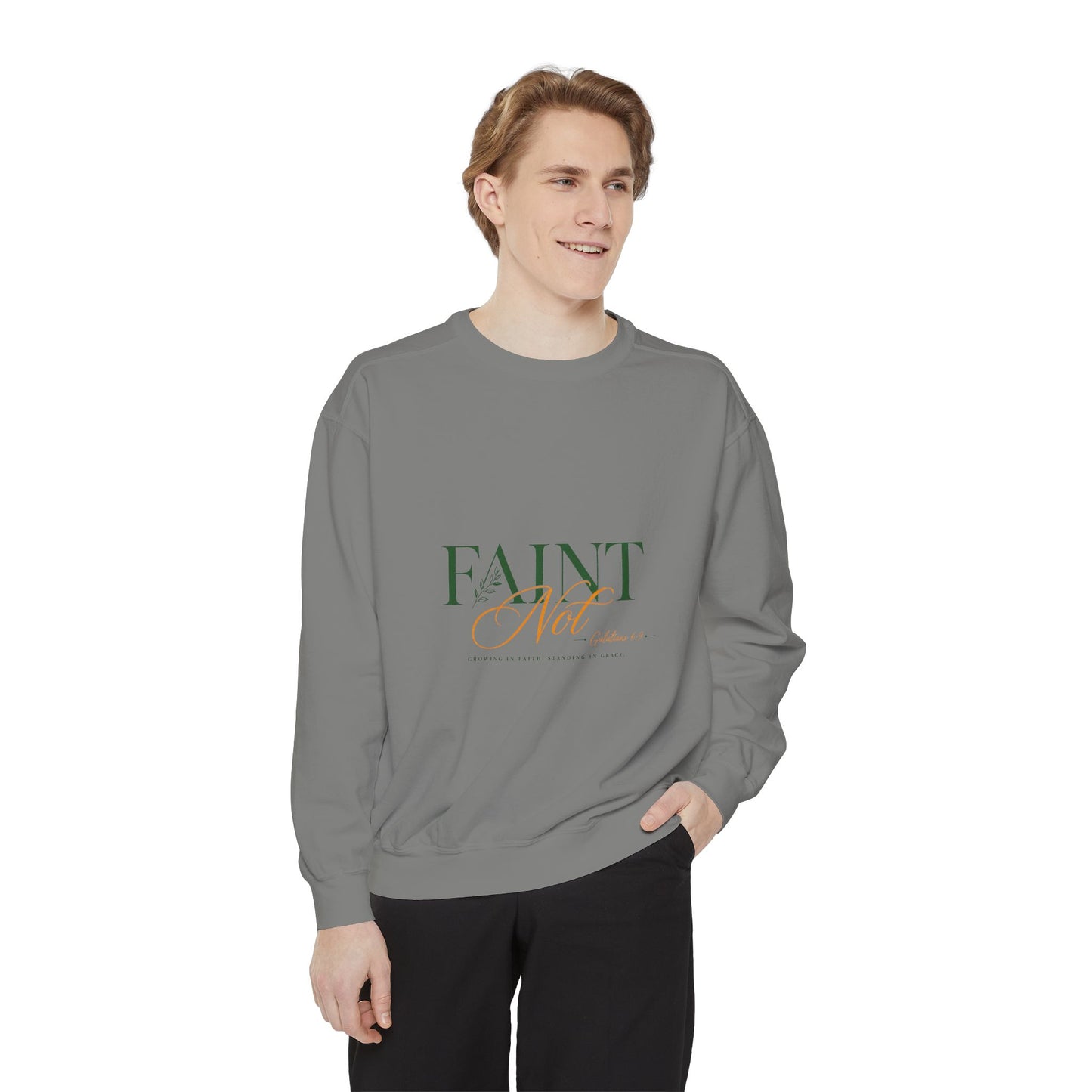 Faint Not Inspirational-Unisex Garment-Dyed Sweatshirt