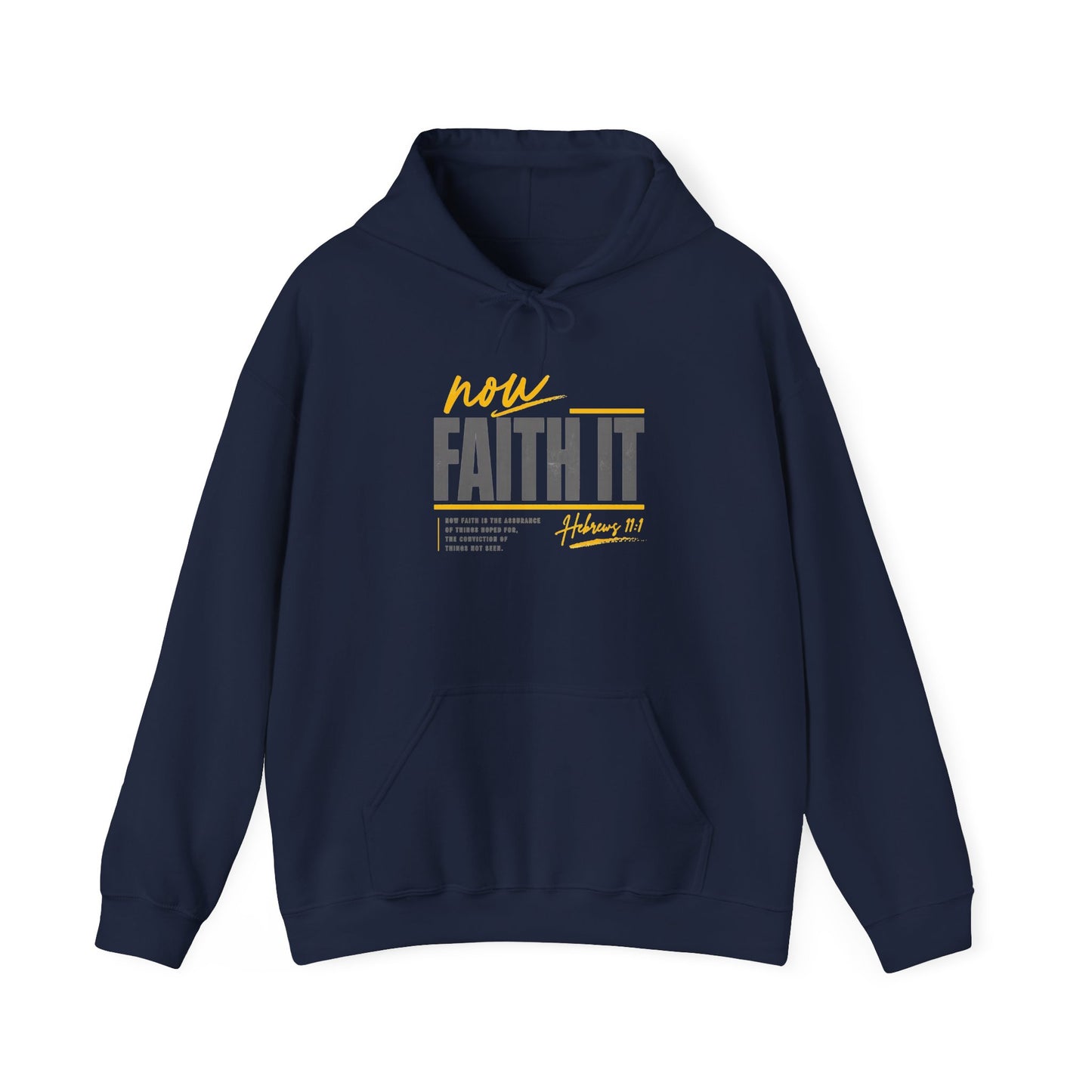 Faith It Hoodie — Hebrews 11:1 Inspirational Christian Hooded Sweatshirt