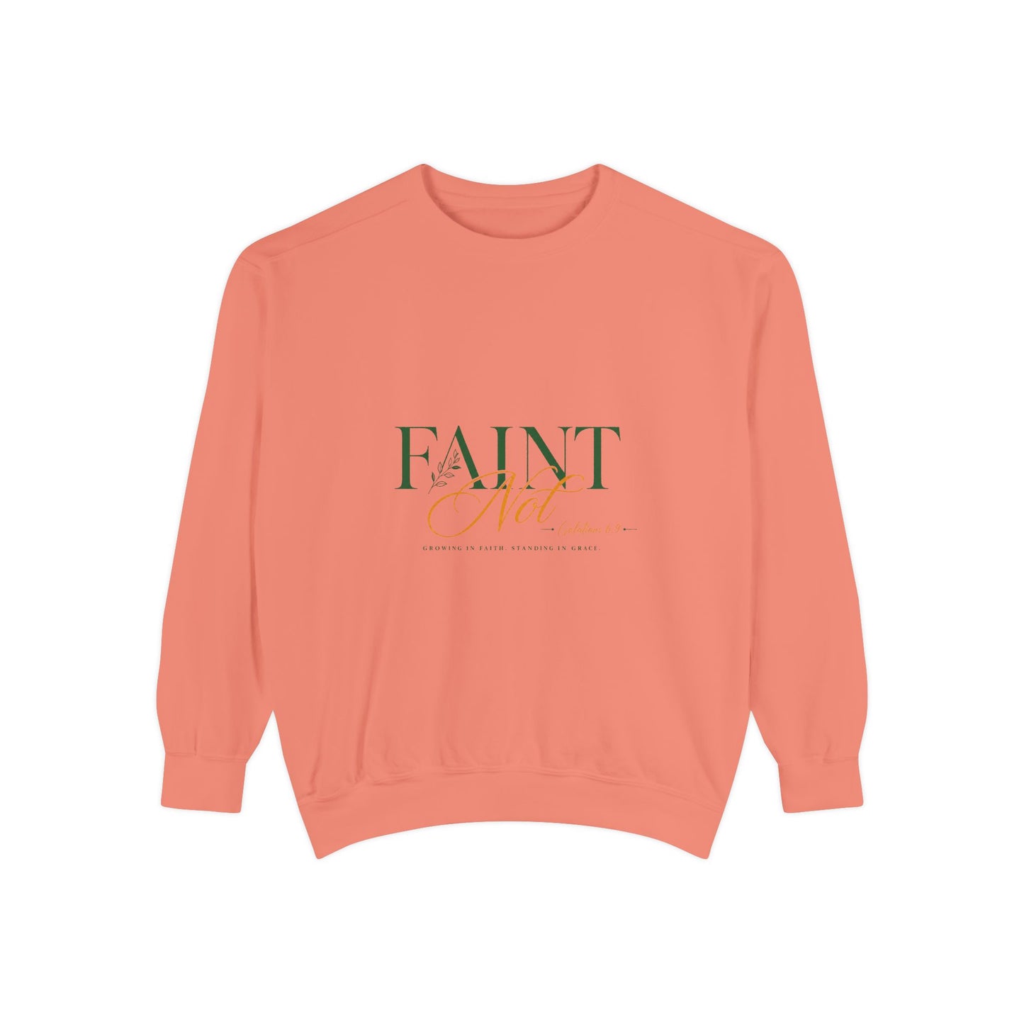 Faint Not Inspirational-Unisex Garment-Dyed Sweatshirt